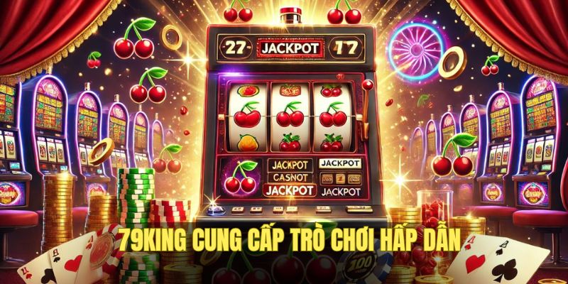 79KING mang lại sân chơi đẳng cấp
